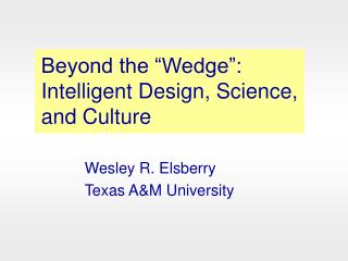 Beyond the “Wedge”: Intelligent Design, Science, and Culture