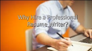 Why Hire a Professional Resume Writer?