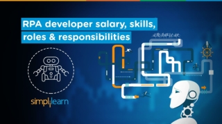 RPA Developer Salary, Skills, Resume, Roles And Responsibilities | RPA Developer | Simplilearn