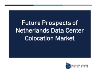 Netherlands Data Center Colocation Market Analysis By Knowledge Sourcing Intelligence