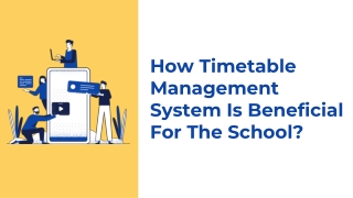 How timetable management system is beneficial for the school?