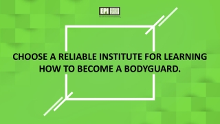 Choose a reliable institute for learning how to become a bodyguard.