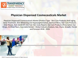 Physician Dispensed Cosmeceuticals Market to Reach US$ 31,322.14 Mn by 2026