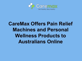 CareMax Offers Pain Relief Machines and Personal Wellness Products to Australians Online