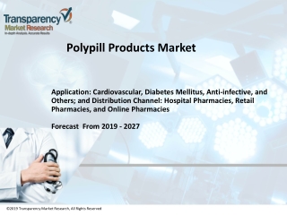 Polypill Products Market by Application, Geography and Forecast to 2027