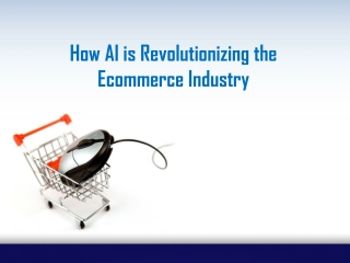 How AI is Revolutionizing the Ecommerce Industry