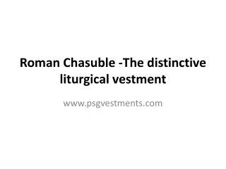 Roman Chasuble -The distinctive liturgical vestment
