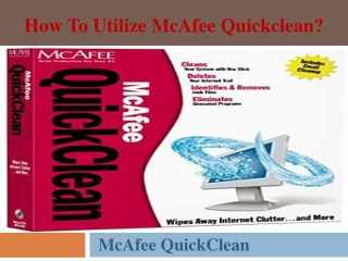 How to utilize McAfee Quickclean?