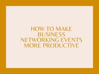 How to make business networking events more productive