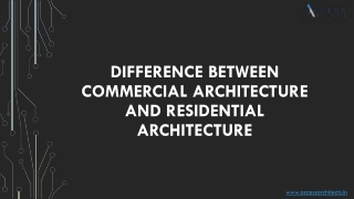 Difference between Commercial Architecture and Residential Architecture