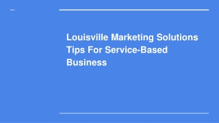 Louisville Marketing Solutions Tips For Service-Based Business