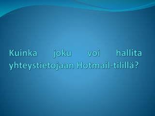 Kuinka Joku Voi Hallita Yhteystietojaan Hotmail-tilillä?