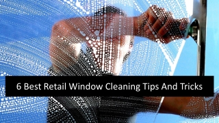 6 Best Retail Window Cleaning Tips And Tricks