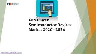 GaN Power Semiconductor Devices Market Global Advancement and Latest Study Report 2020 to 2026