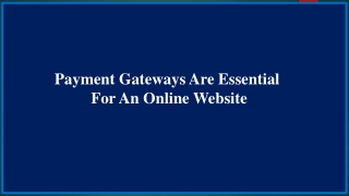 Payment Gateways Are Essential For An Online Website