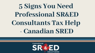 5 Signs You Need  Professional SR&ED Consultants Tax Help  - Canadian SRED