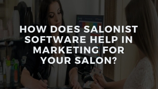 How Does Salonist Software Help in Marketing For Your Salon?