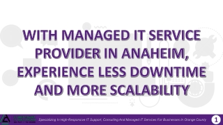 WITH MANAGED IT SERVICE PROVIDER IN ANAHEIM,  EXPERIENCE LESS DOWNTIME AND MORE SCALABILITY