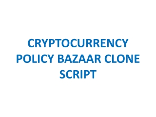 CRYPTOCURRENCY POLICY BAZAAR READY MADE CLONE SCRIPT