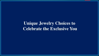 Unique Jewelry Choices to Celebrate the Exclusive You