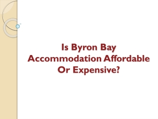 Is Byron Bay Accommodation Affordable Or Expensive?
