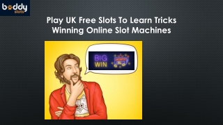 Play UK Free Slots To Learn Tricks Winning Online Slot Machines