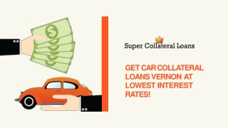 Get Car Collateral Loans Vernon At Lowest Interest Rates!