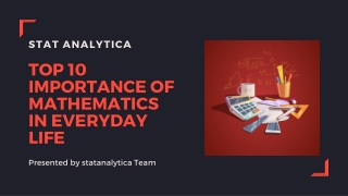 Would you like to know the importance of mathematics? If yes, then have a look at this presentation to explore the top u