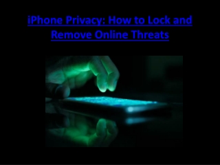 iPhone Privacy: How to Lock and Remove Online Threats