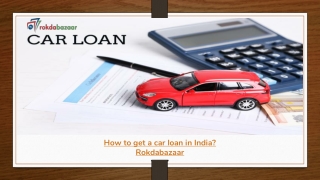 How to get a car loan in India? Rokdabazaar