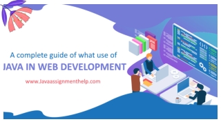 A complete guide of what use of java in web development.