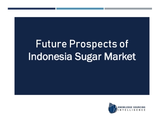 Indonesia Sugar Market Analysis By Knowledge Sourcing Intelligence