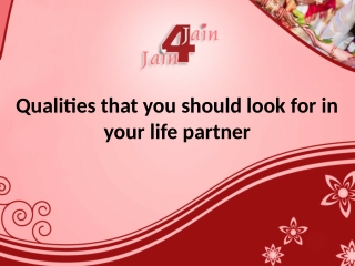 Qualities that you should look for in your life partner