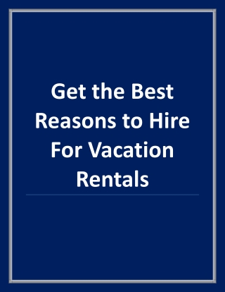 Get the Best Reasons to Hire For Vacation Rentals