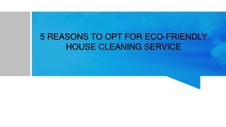 Reasons To Opt For Eco-Friendly House Cleaning Service