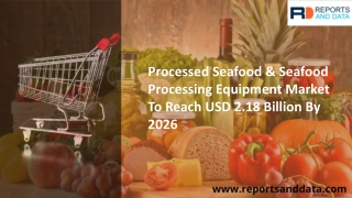 Processed Seafood & Seafood Processing Equipment‎ Market Report by Material, Application and Geography – Global Forecast