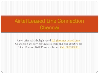 Airtel high-speed ILL (Internet Leased Line) Connection | Call: 9035020041 Chennai