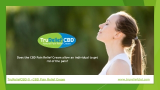 Does the CBD pain relief cream allow an individual to get rid of the pain?