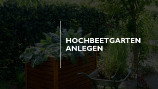 Hochbeetgarten anlegen