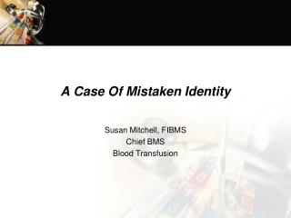 A Case Of Mistaken Identity