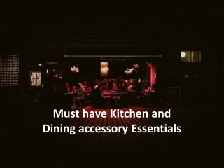 Kitchen and Dining accessory Essentials