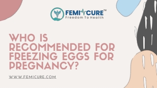 Who is Recommended for Freezing eggs for Pregnancy?