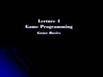 Lecture 4 Game Programming Game Basics
