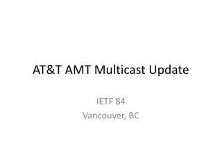 AT&T AMT Multicast Update