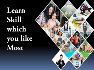 Learn Skill Which You Like Most