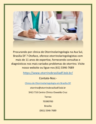 Consulte em Boa clinica de Otorrinolaringologia de Brasilia(otorrinobrasiliadf.bsb.br)