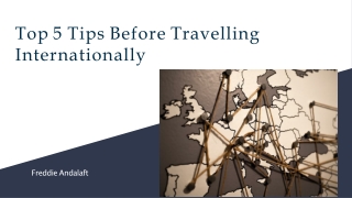 Freddie Andalaft Pih: Points to Consider Before Travel Internationally