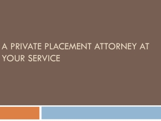 A private placement attorney at your service