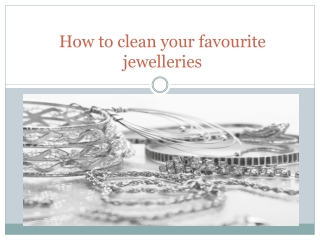 How to clean your favourite jewelleries