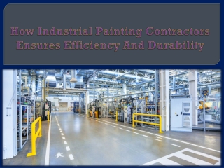How Industrial Painting Contractors Ensures Efficiency And Durability